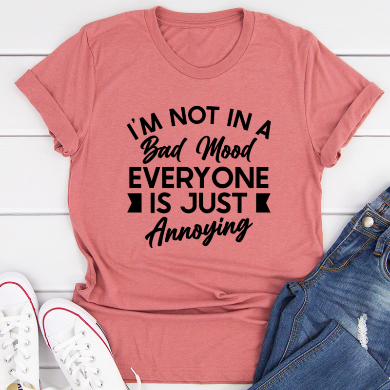 I'm Not In A Bad Mood T-Shirt