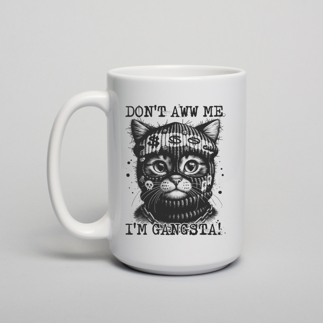 Don't Aww Me Cute Cat - Coffee Mug- Dishwasher Safe