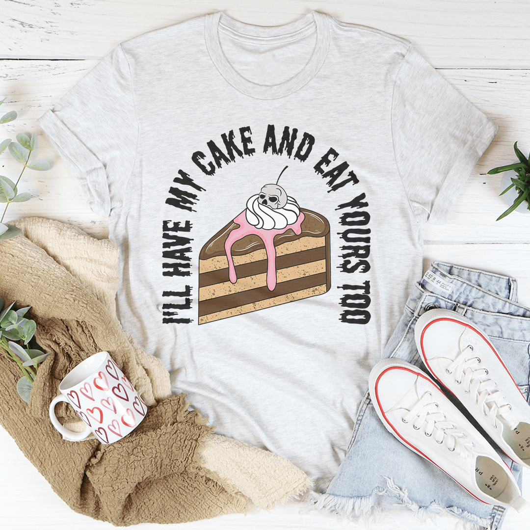 I'll Have My Cake Tee