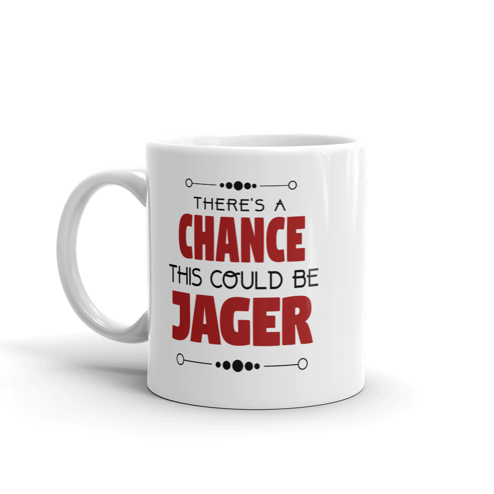 There's A Change This Could Be Jager Coffee Mug