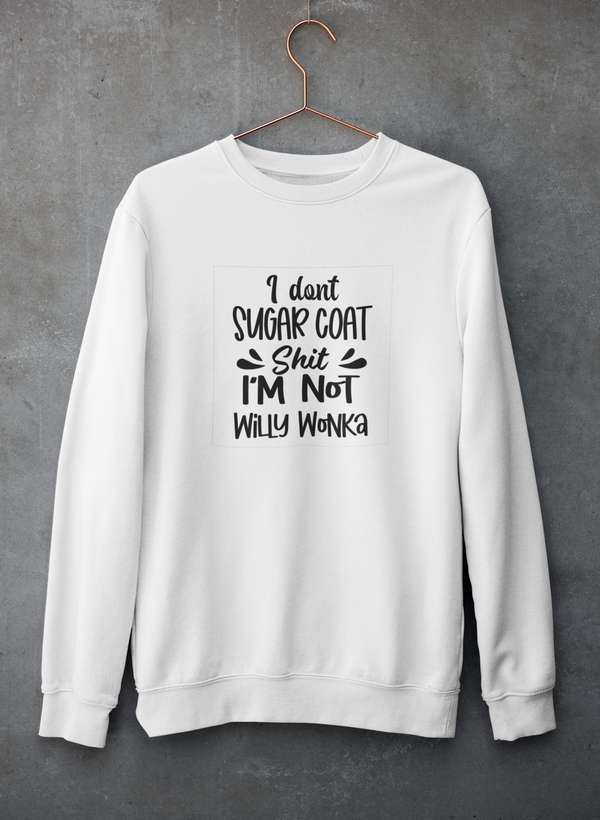 I Don't Sugar Coat Shit Sweat Shirt