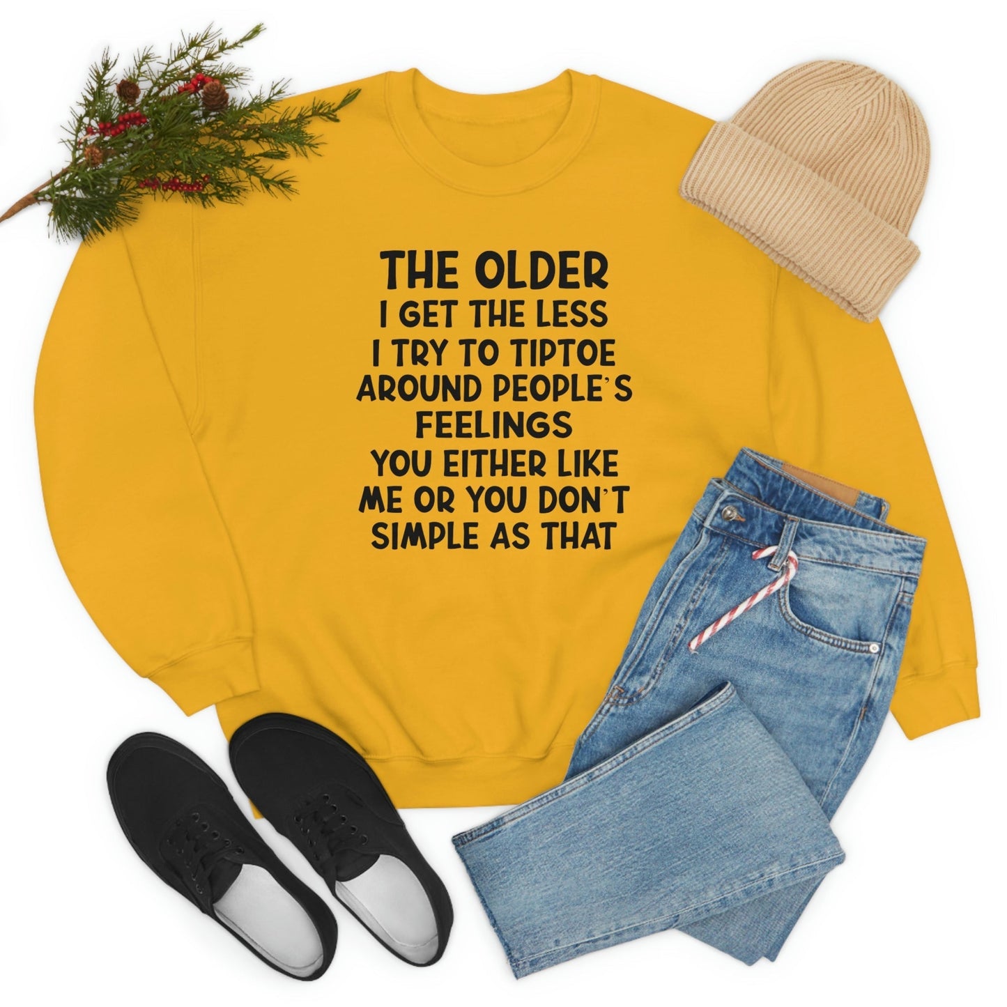 The Older I Get The Less I Try To Tiptoe Around Peoples Feelings