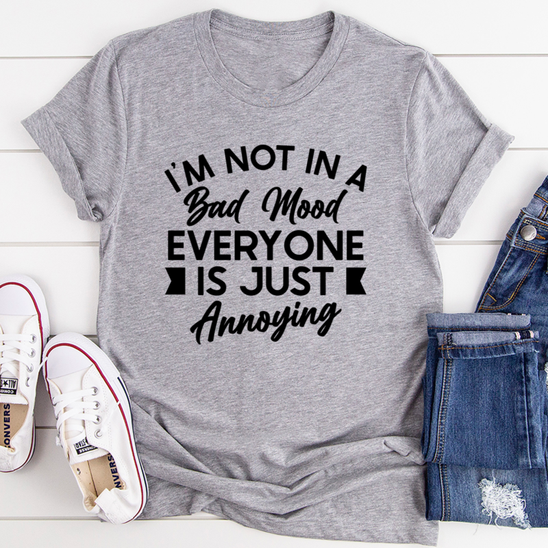 I'm Not In A Bad Mood T-Shirt