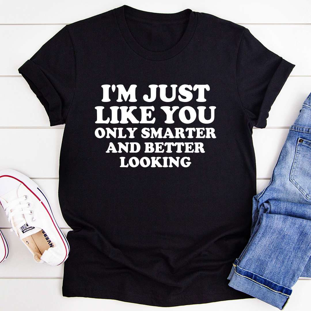 I'm Just Like You T-Shirt