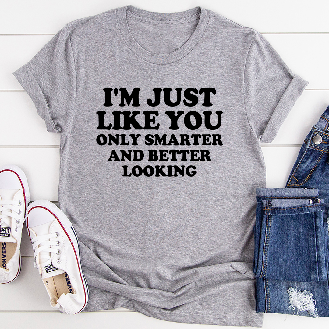I'm Just Like You T-Shirt