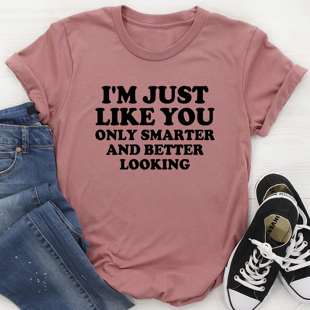 I'm Just Like You T-Shirt