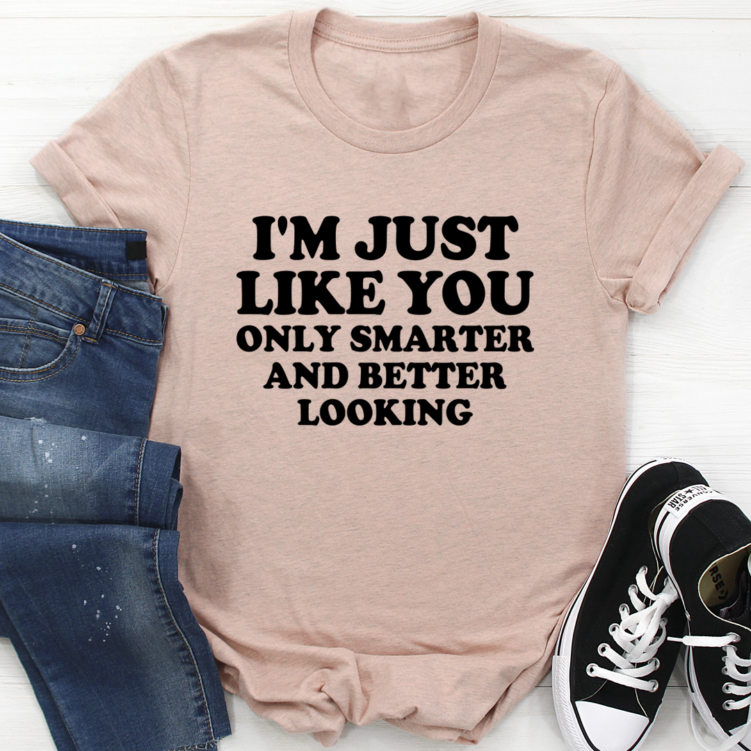 I'm Just Like You T-Shirt