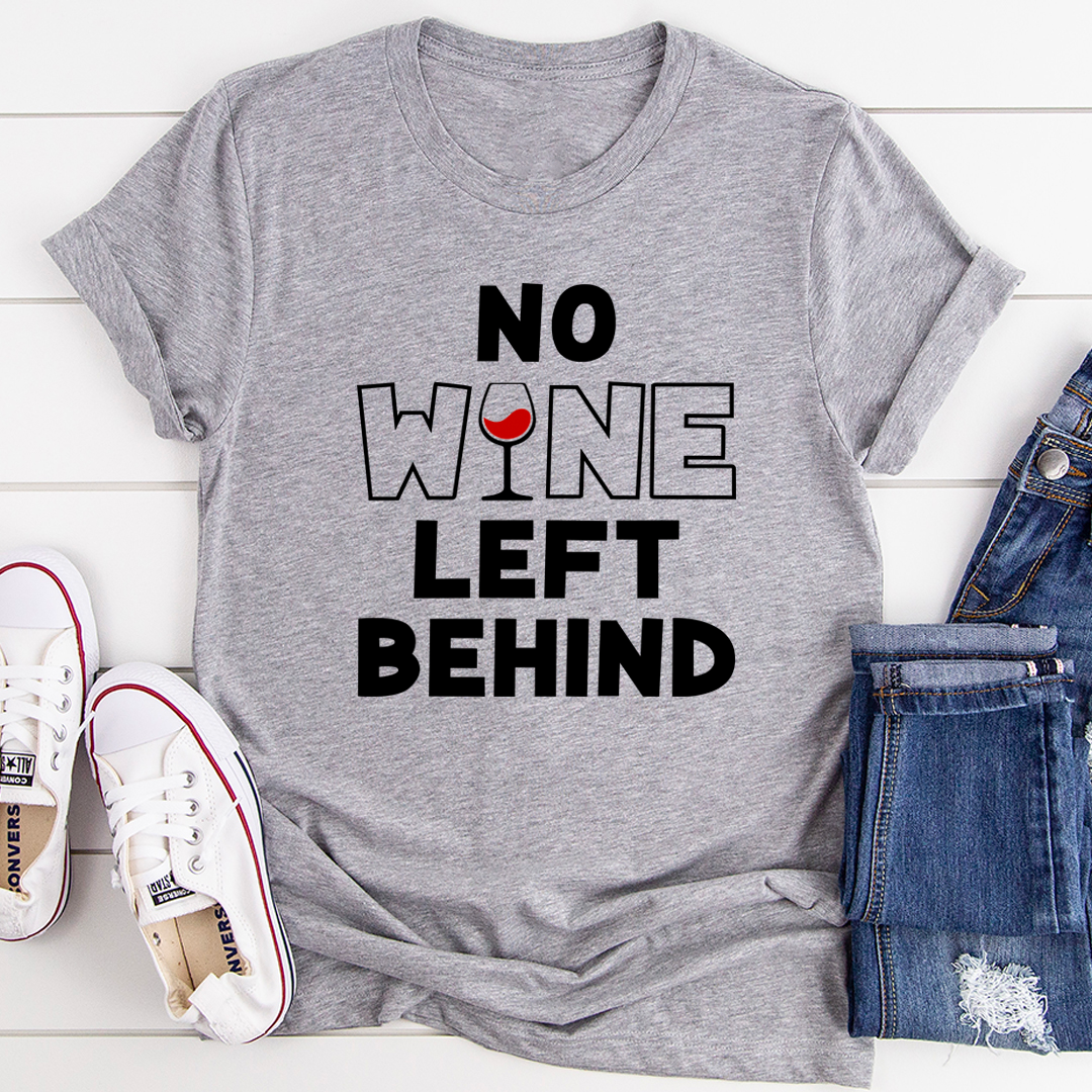 No Wine Left Behind T-Shirt
