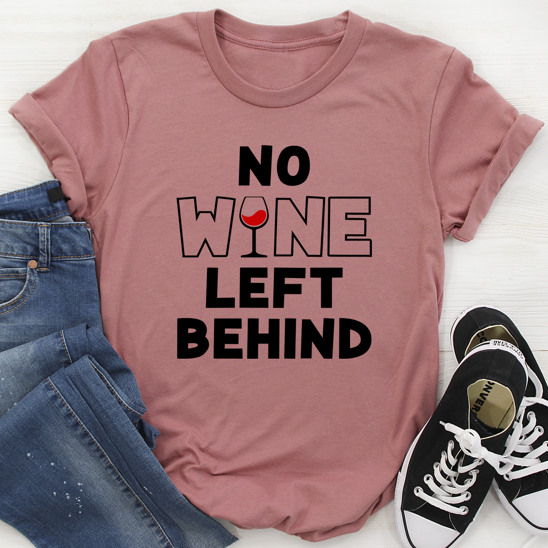 No Wine Left Behind T-Shirt
