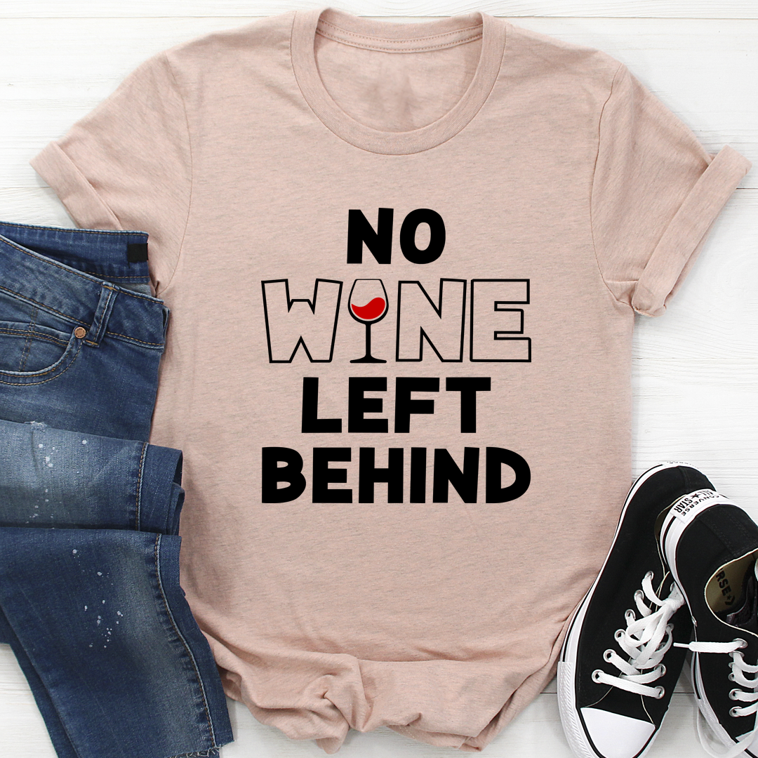 No Wine Left Behind T-Shirt