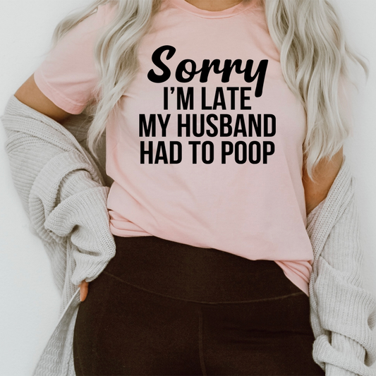 Sorry I'm Late T-Shirt
