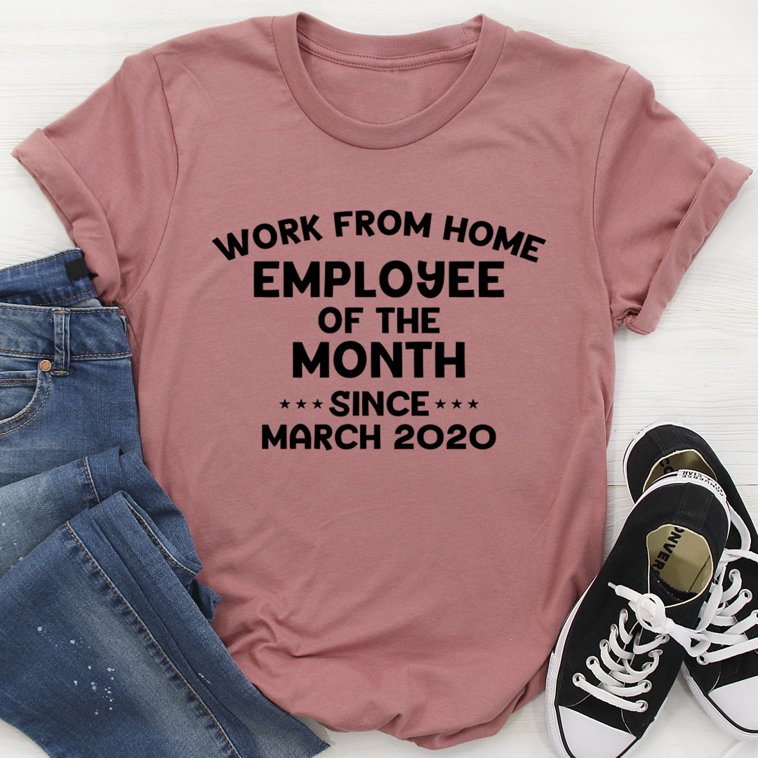 Work From Home Employee Of The Month T-Shirt