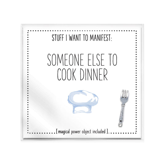 Stuff I Want To Manifest : Someone Else To Cook Dinner
