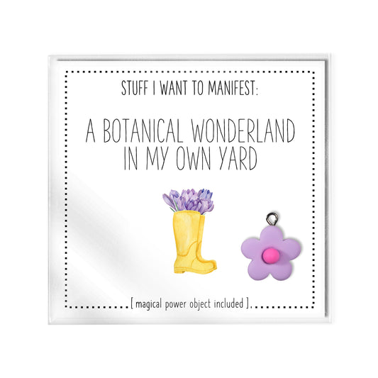 Stuff I Want To Manifest : A Botanical Wonderland In My Own Yard