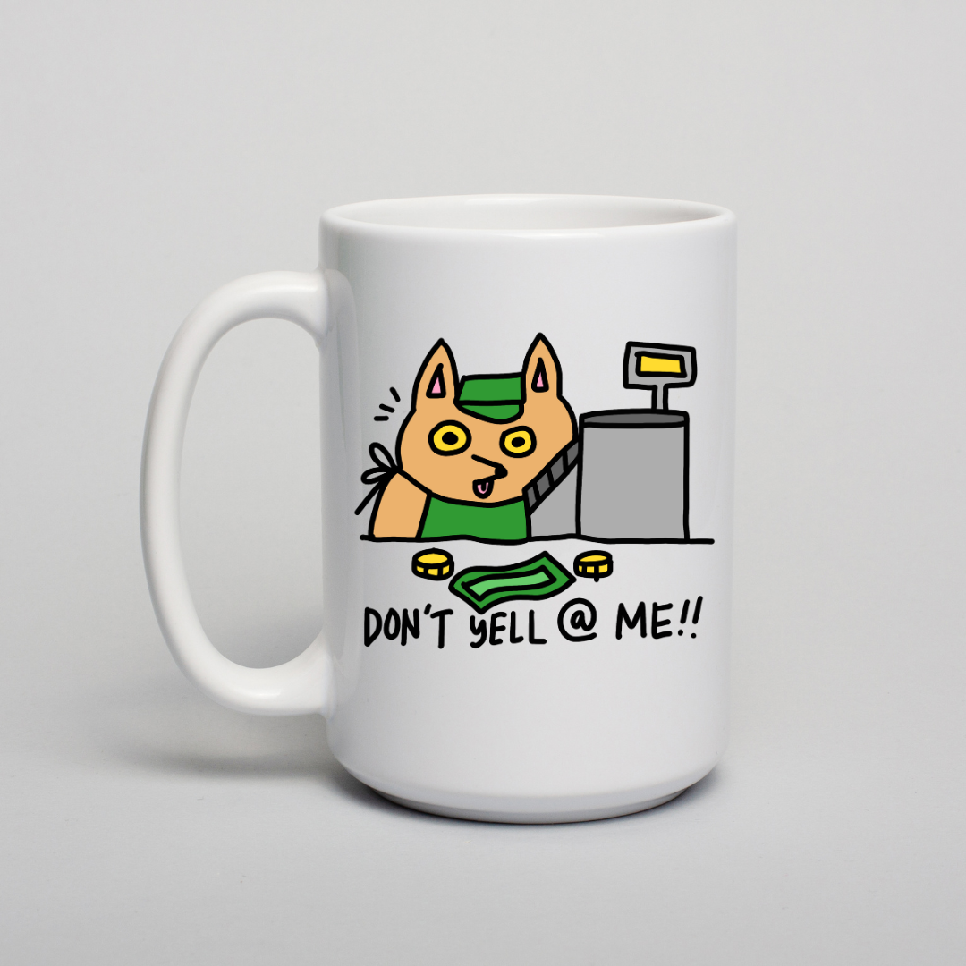 Don't Yell @ Me Coffee Mug- Dishwasher Safe