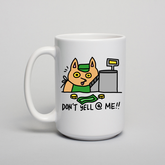 Don't Yell @ Me Coffee Mug- Dishwasher Safe