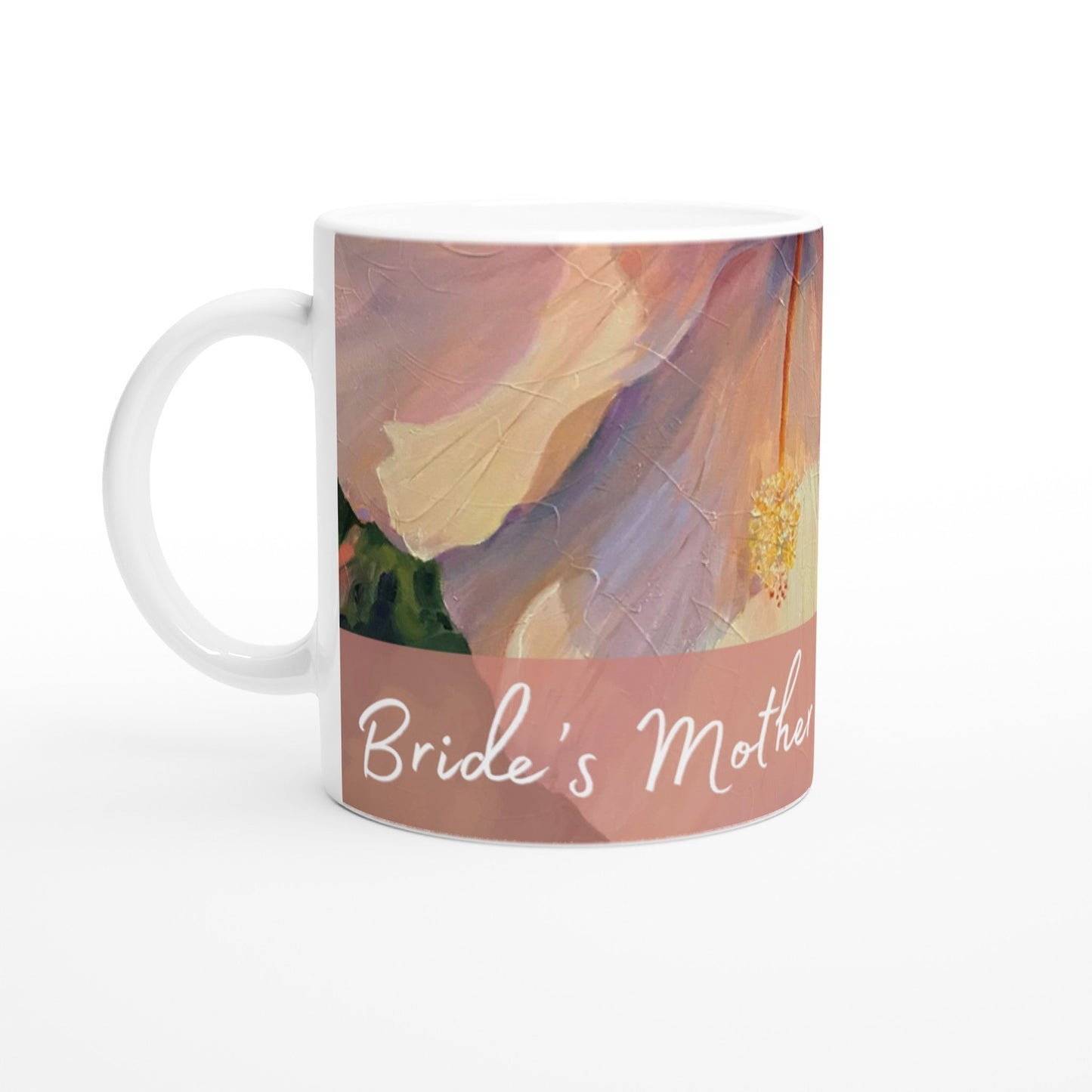 'Mother of the Bride' 11oz White Ceramic Mug | Bridal Collection with 'Hibiscus' Artwork by American Artist Barbara Cleary