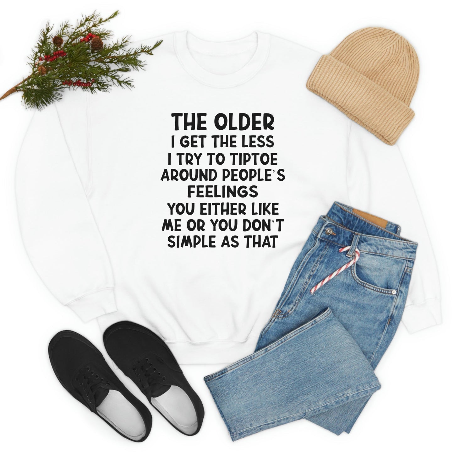 The Older I Get The Less I Try To Tiptoe Around Peoples Feelings