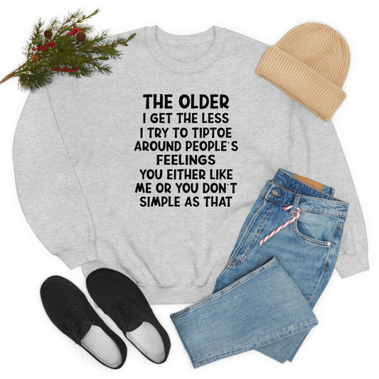 The Older I Get The Less I Try To Tiptoe Around Peoples Feelings