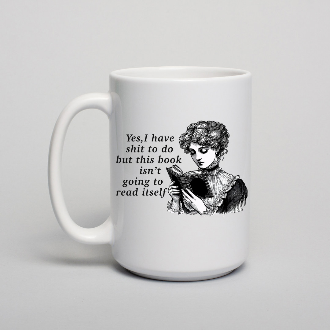 "This book isn't Gonna Read Itself" Ceramic Coffee Mug
