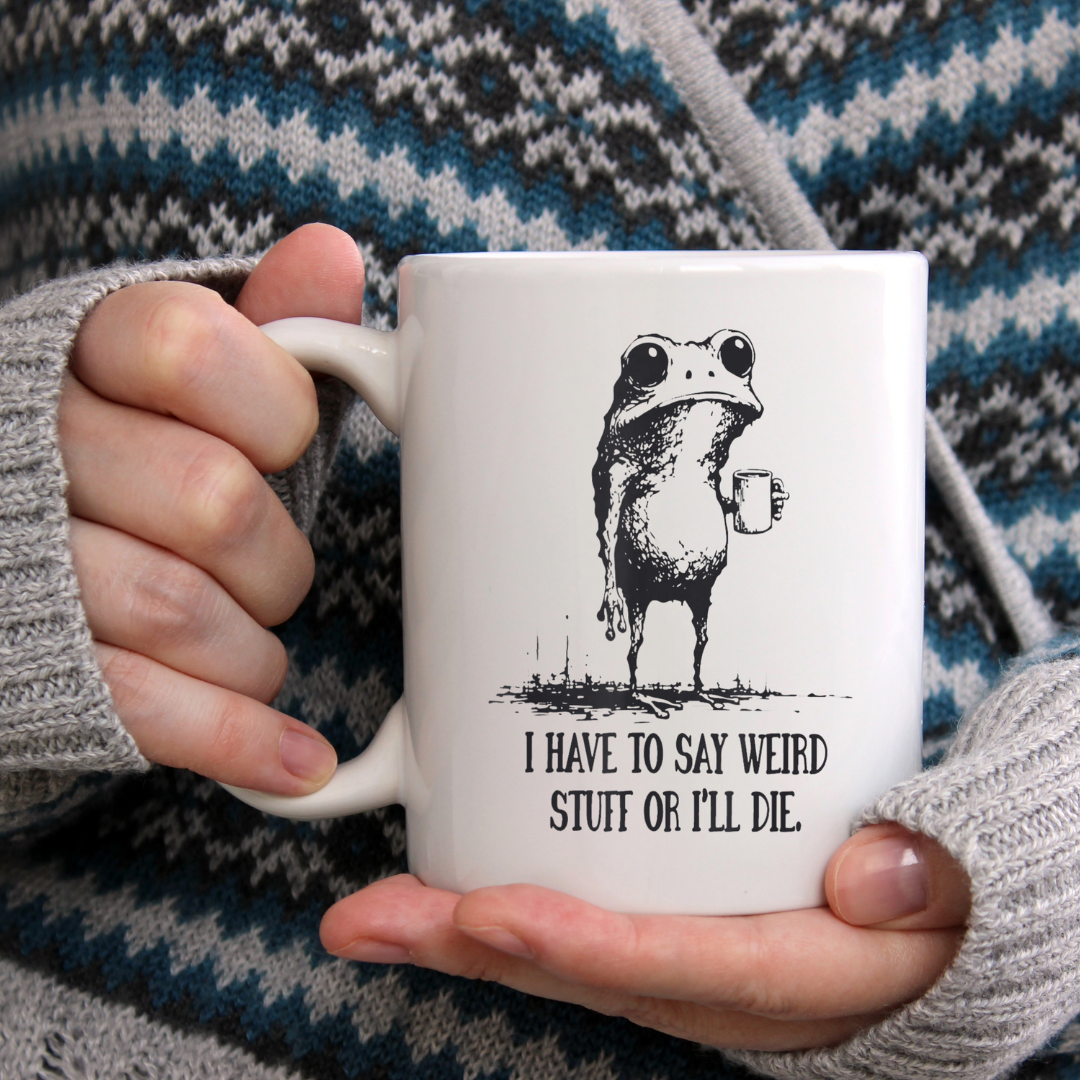 "I Have to Say Weird Stuff" Frog Ceramic Coffee Mug