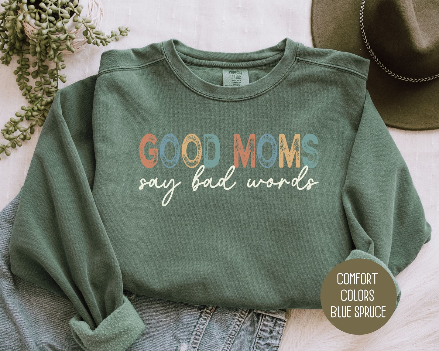 Good Moms Say Bad Words Comfort Colors Sweatshirt