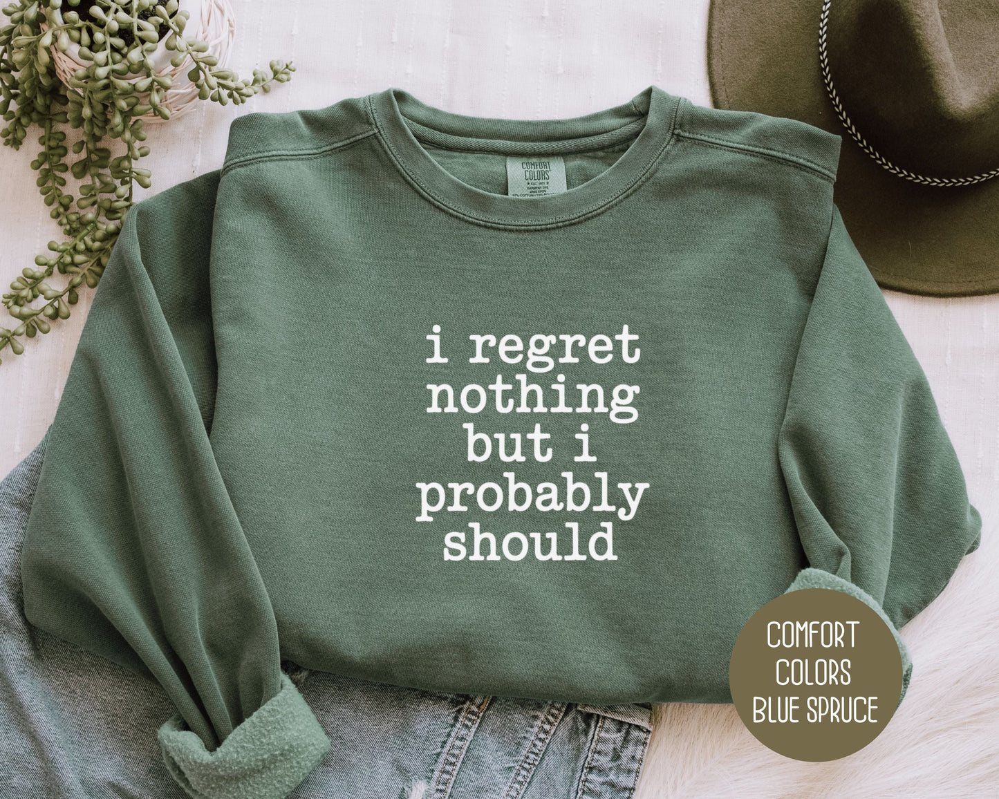 I Regret Nothing But I Probably Should Comfort Colors Sweatshirt