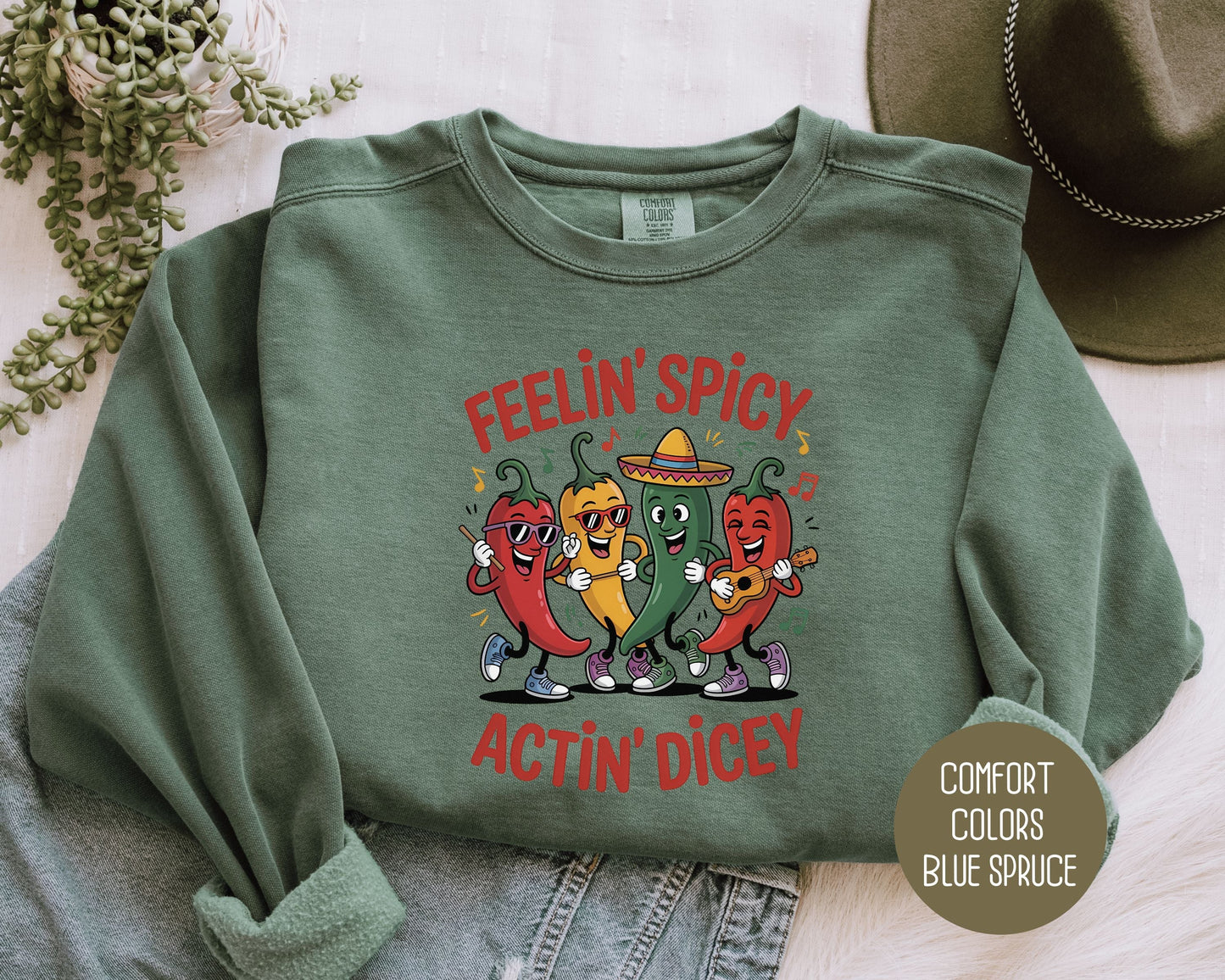 Feeling Spicy Acting Dicey Comfort Colors Sweatshirt
