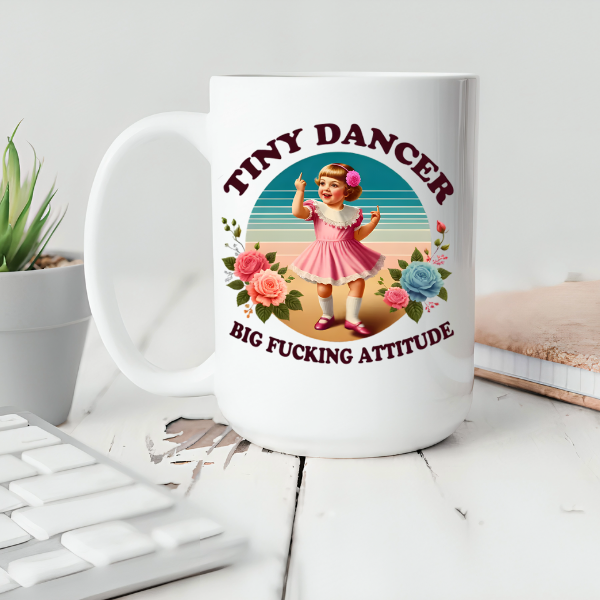 Tiny Dancer, Big Attitude 15oz Ceramic Coffee Mug