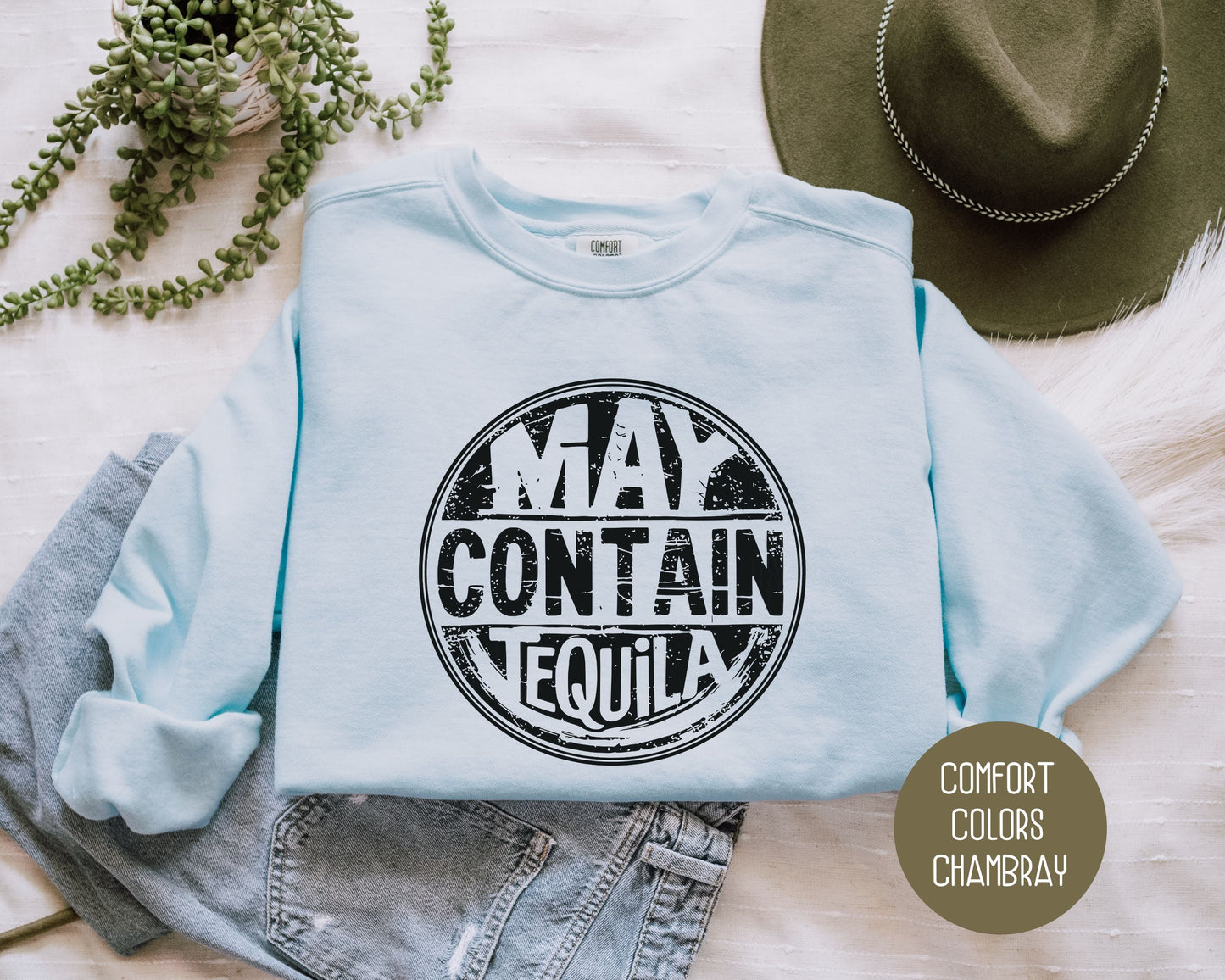 May Contain Tequila Comfort Colors Sweatshirt