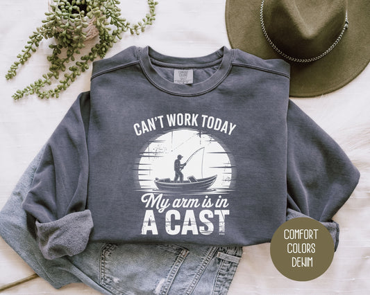 Can't Work Today My Arm Is In a Cast Comfort Colors Sweatshirt