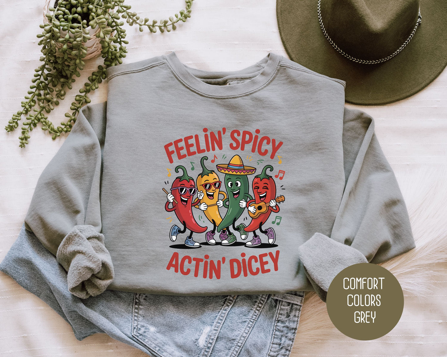 Feeling Spicy Acting Dicey Comfort Colors Sweatshirt