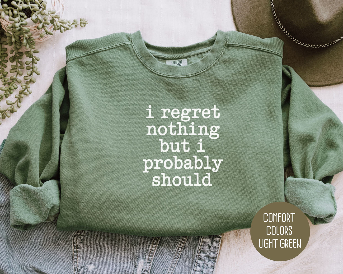 I Regret Nothing But I Probably Should Comfort Colors Sweatshirt