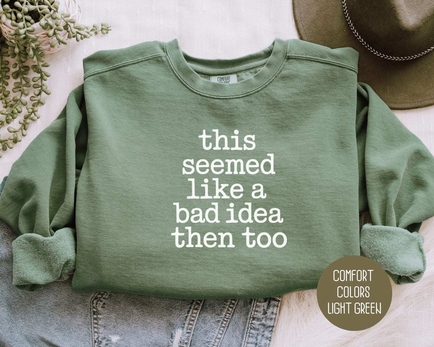 This Seemed Like a Bad Idea Then Too Comfort Colors Sweatshirt