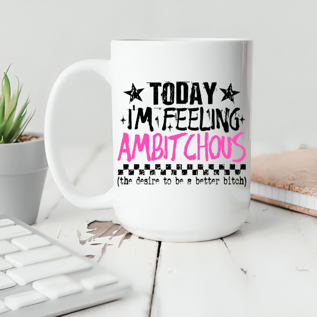 Today I'm Feeling.. Ceramic Coffee Mug