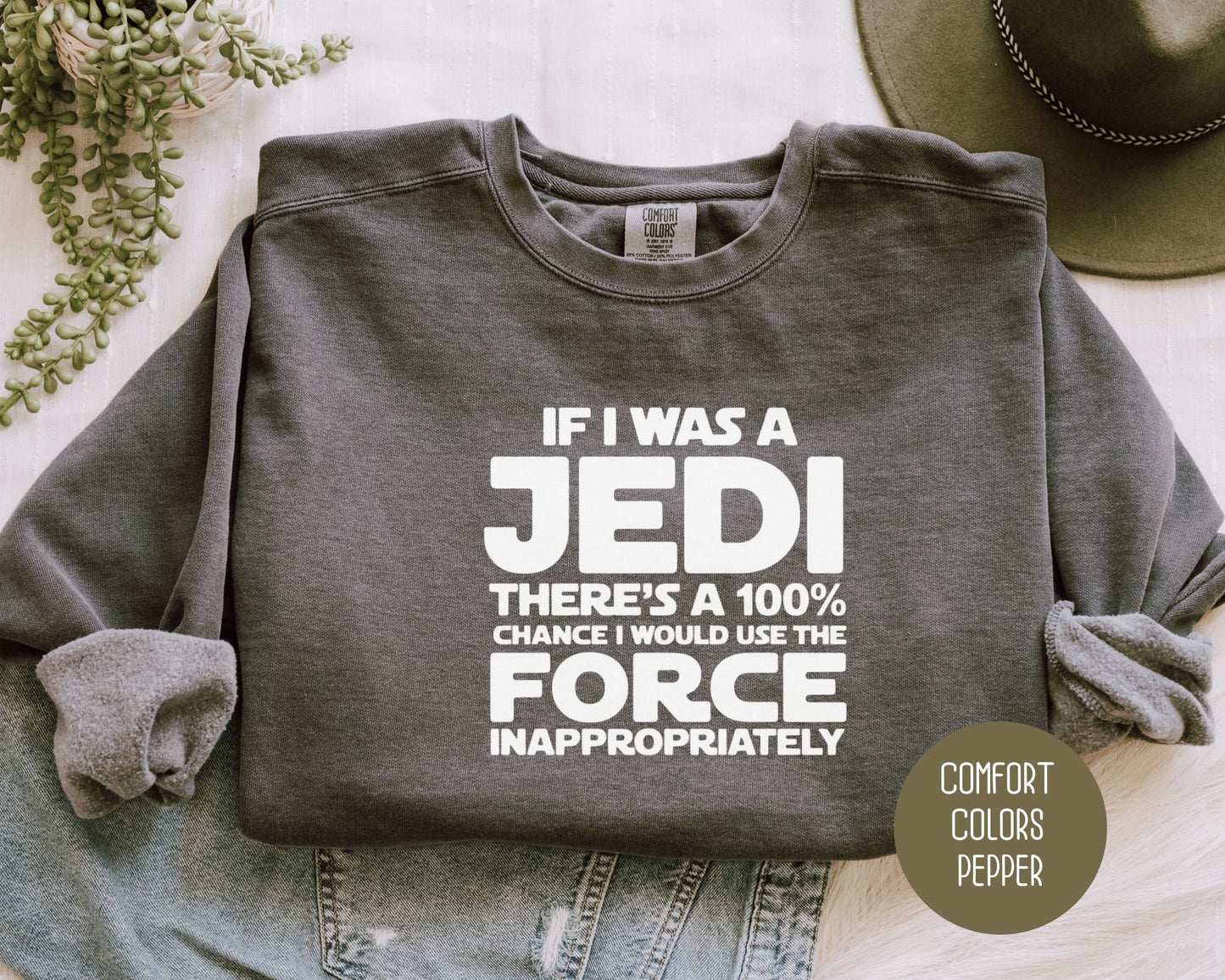 If I Was a Jedi I Would Use the Force Inappropriately Comfort Colors Sweatshirt
