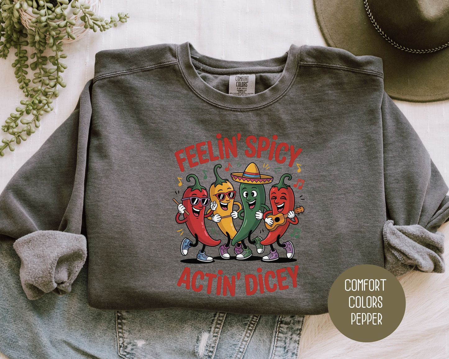 Feeling Spicy Acting Dicey Comfort Colors Sweatshirt