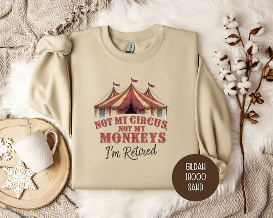 Not My Circus Not My Monkeys Sweatshirt
