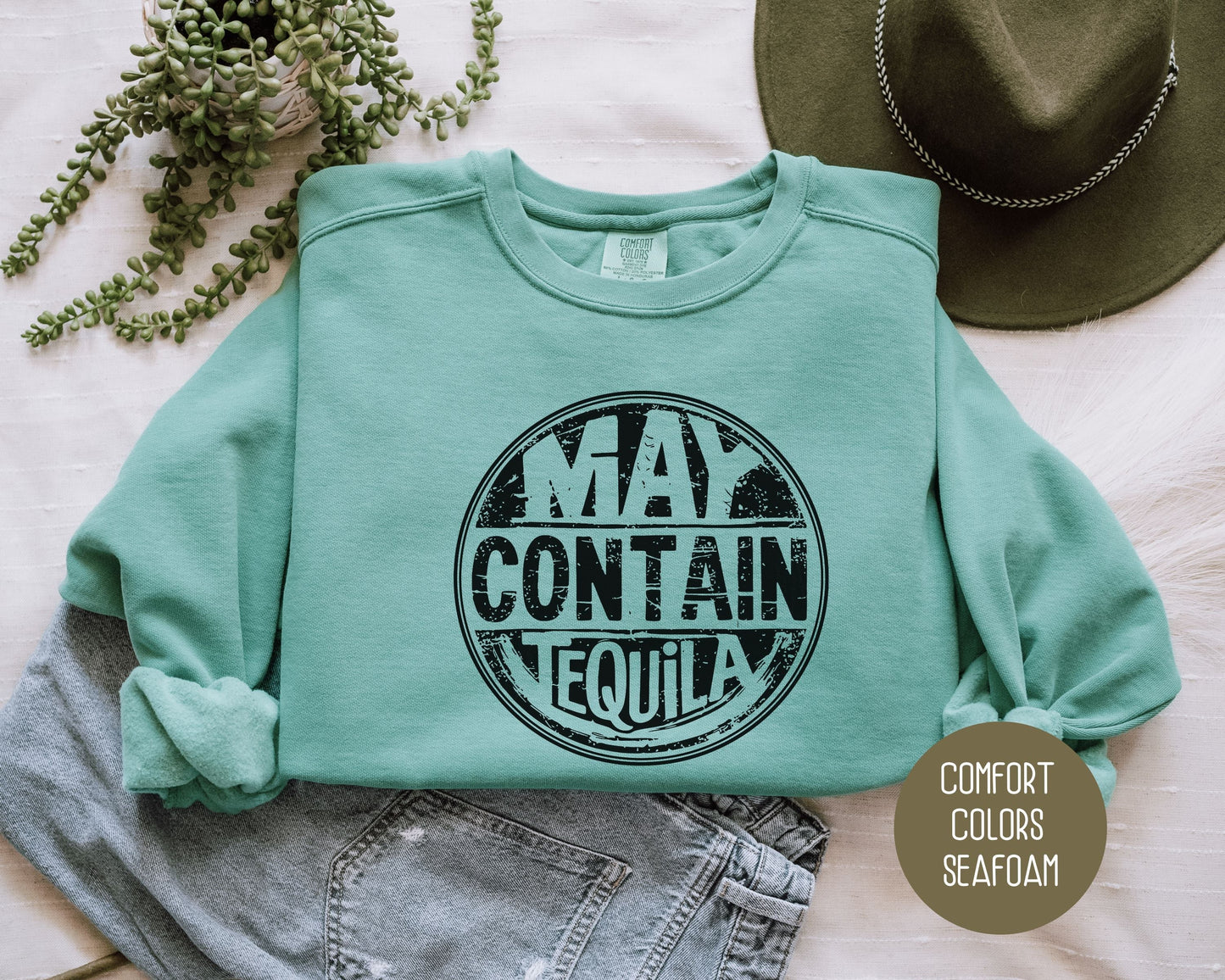 May Contain Tequila Comfort Colors Sweatshirt
