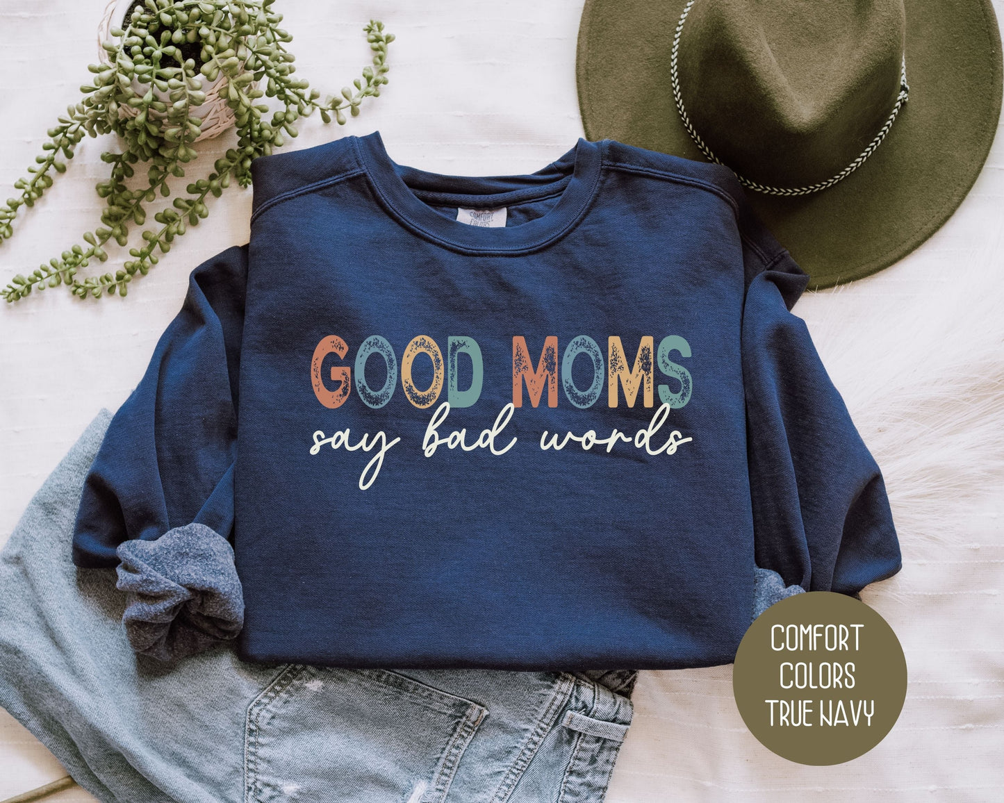 Good Moms Say Bad Words Comfort Colors Sweatshirt