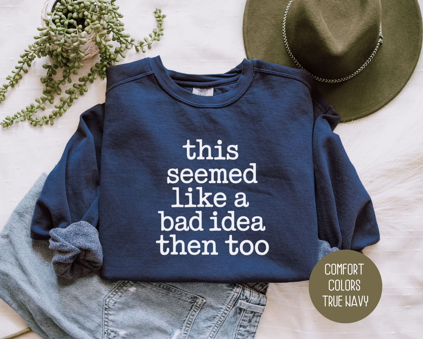 This Seemed Like a Bad Idea Then Too Comfort Colors Sweatshirt