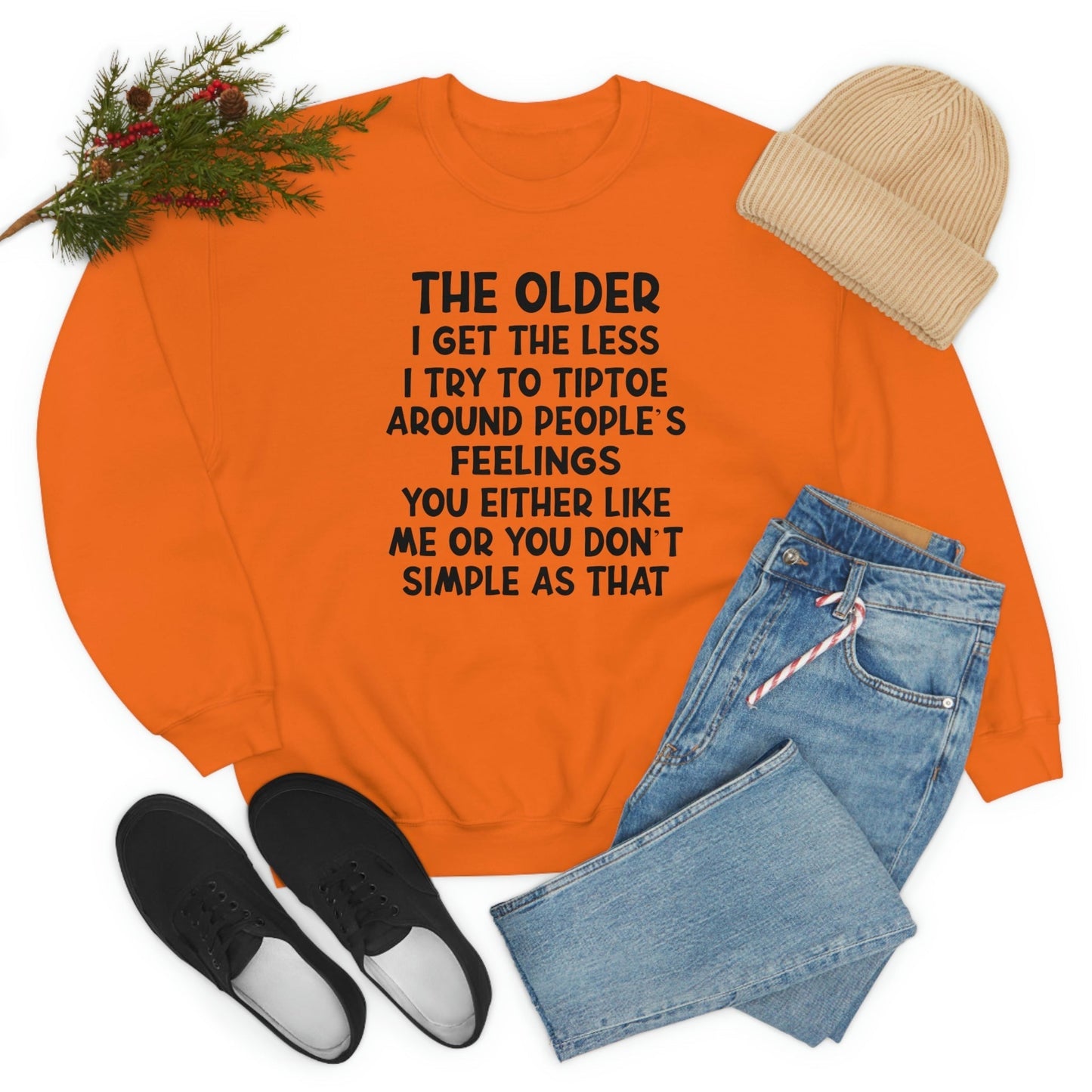 The Older I Get The Less I Try To Tiptoe Around Peoples Feelings