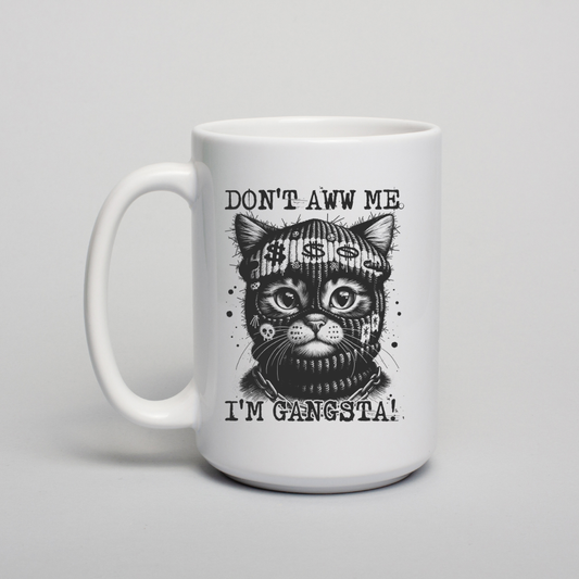 Don't Aww Me Cute Cat -  Coffee Mug- Dishwasher Safe