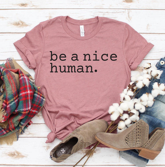 Be A Nice Human T-shirt