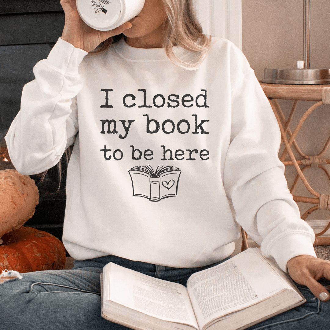 I Closed My Book To Be Here
