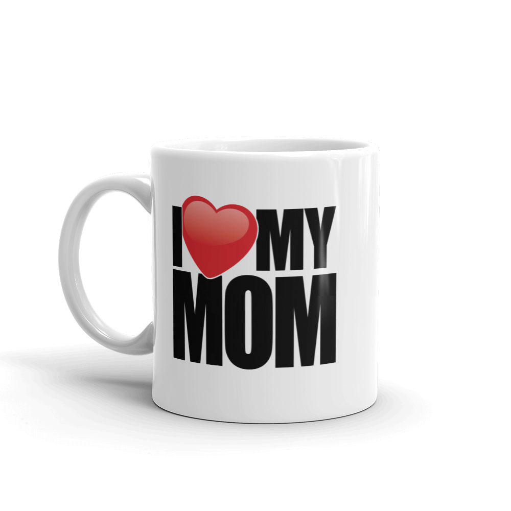 I Love My Mom Coffee Mug