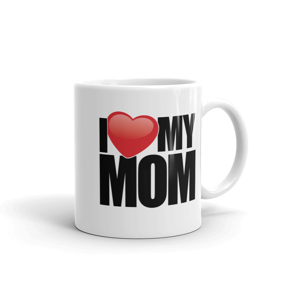 I Love My Mom Coffee Mug