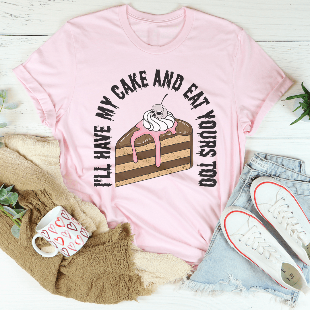 I'll Have My Cake Tee