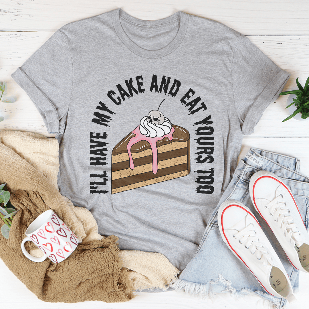 I'll Have My Cake Tee
