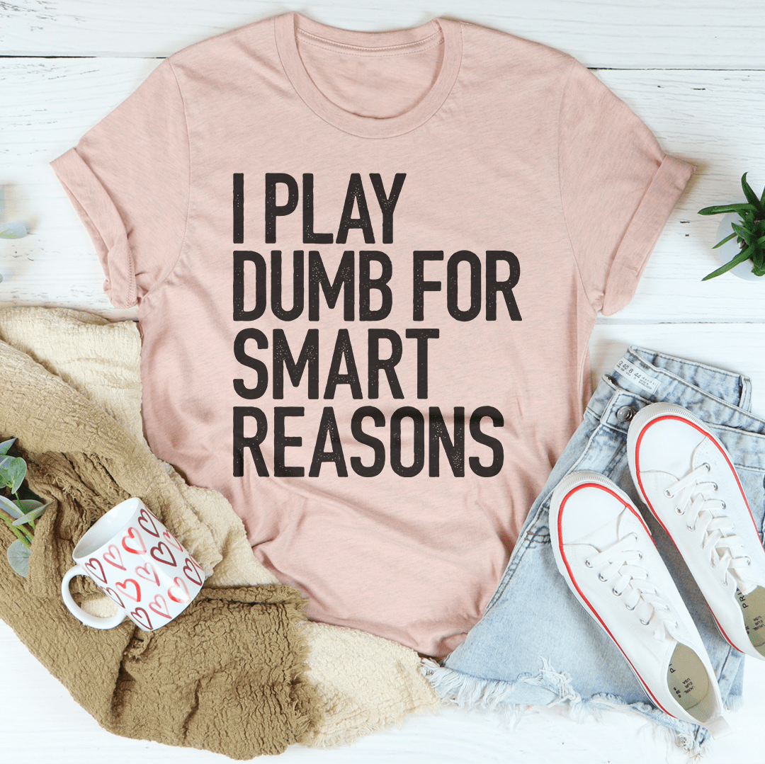 I Play Dumb Tee